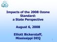 Impacts of the 2008 Ozone Standard: a State Perspective August 6, 2008 Elliott Bickerstaff, Mississippi DEQ PowerPoint PPT Presentation
