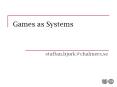 Games as Systems PowerPoint PPT Presentation