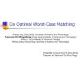 On Optimal Worst-Case Matching PowerPoint PPT Presentation
