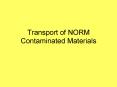 Transport of NORM Contaminated Materials PowerPoint PPT Presentation