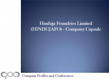 Hinduja Foundries Limited (HINDUJAFO) - Company Capsule