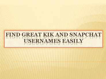 Find Great Kik and Snapchat Usernames Easily (1)