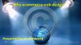 Why ecommerce web design? PowerPoint PPT Presentation