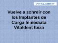 Vuelve a sonreír con los implantes de carga inmediata vitaldent Ibiza PowerPoint PPT Presentation
