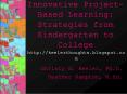 Innovative Project-Based Learning: Strategies from Kindergarten to College PowerPoint PPT Presentation