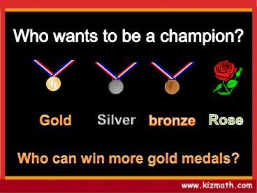 Who can win more gold medals?