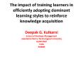 The impact of training learners in efficiently adopting dominant learning styles to reinforce knowledge acquisition PowerPoint PPT Presentation