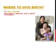 where to give birth? PowerPoint PPT Presentation