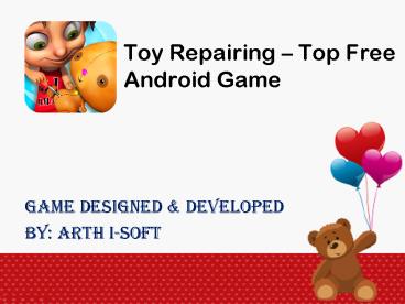 Toys Repairing - Top Free Android Game