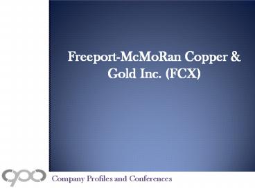 Freeport-McMoRan Copper & Gold Inc. (FCX) - Company Profile and SWOT Analysis