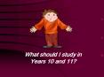 What should I study in Years 10 and 11? PowerPoint PPT Presentation