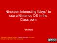 Nineteen Interesting Ways* to use a Nintendo DS in the Classroom PowerPoint PPT Presentation