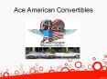 Ace American Convertibles PowerPoint PPT Presentation
