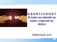 A S E R T I V N O S T ili kako se izboriti za sebe i osjecati se dobro PowerPoint PPT Presentation