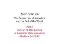 Matthew 24 The Destruction of Jerusalem and the End of the World PowerPoint PPT Presentation