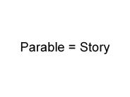 Parable = Story