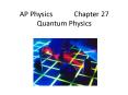 AP Physics      Chapter 27 Quantum Physics PowerPoint PPT Presentation