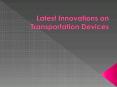 Latest Innovations on Transportation Devices PowerPoint PPT Presentation