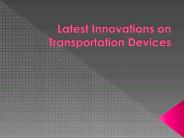 Latest Innovations on Transportation Devices