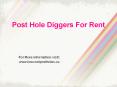 Post Hole Diggers for Rent PowerPoint PPT Presentation