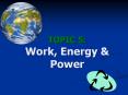 TOPIC 5: Work, Energy PowerPoint PPT Presentation
