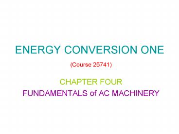 ENERGY CONVERSION ONE (Course 25741)