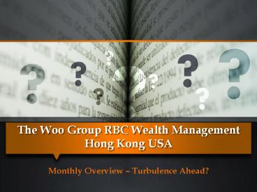 The Woo Group RBC Wealth Management Hong Kong USA - Turbulence Ahead?