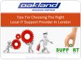 Tips for choosing the right Local IT support provider in London: PowerPoint PPT Presentation