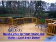 Build a Deck for Your House and Make It Look Even Better PowerPoint PPT Presentation