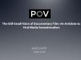 The Still Small Voice of Documentary Film: An Antidote to Viral Media Sensationalism PowerPoint PPT Presentation