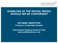 GAMBLING IN THE SOCIAL MEDIA: SHOULD WE BE CONCERNED? PowerPoint PPT Presentation