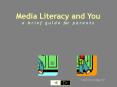 Media Literacy and You PowerPoint PPT Presentation