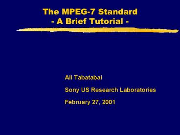 The MPEG-7 Standard - A Brief Tutorial -