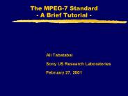 The MPEG-7 Standard - A Brief Tutorial -