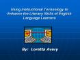 Using Instructional Technology to Enhance the Literacy Skills of English Language Learners PowerPoint PPT Presentation