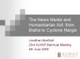 The News Media and Humanitarian Aid: from Biafra to Cyclone Nargis PowerPoint PPT Presentation