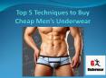 Top 5 Techniques to Buy Cheap Men’s Underwear