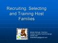 Recruiting, Selecting and Training Host Families PowerPoint PPT Presentation