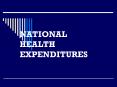 NATIONAL HEALTH EXPENDITURES PowerPoint PPT Presentation