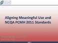 Aligning Meaningful Use and NCQA PCMH 2011 Standards PowerPoint PPT Presentation