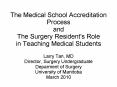 The Medical School Accreditation Process and The Surgery Resident's Role in Teaching Medical Students PowerPoint PPT Presentation
