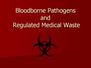 Bloodborne Pathogens and Regulated Medical Waste