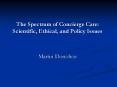 The Spectrum of Concierge Care: Scientific, Ethical, and Policy Issues PowerPoint PPT Presentation