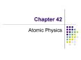 Atomic Physics PowerPoint PPT Presentation