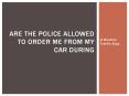 Can The Police Order Me Out Of My Vehicle During A Traffic Stop? PowerPoint PPT Presentation