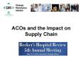 ACOs and the Impact on Supply Chain PowerPoint PPT Presentation
