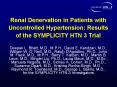 Renal Denervation in Patients with Uncontrolled Hypertension: Results of the SYMPLICITY HTN 3 Trial PowerPoint PPT Presentation