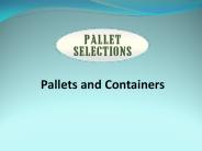 Pallets and Containers