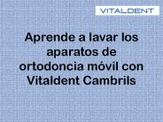 Aprende a lavar aparatos de ortodoncia móvil con Vitaldent Cambrils