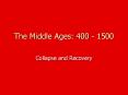 The Middle Ages: 400 - 1500 PowerPoint PPT Presentation